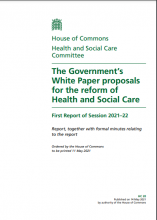 The government's White Paper proposals for the reform of health and social care: First Report of Session 2021–22: Report, together with formal minutes relating to the report
